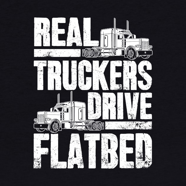 Real Truckers Drive Flatbed The Best Truck Driver by captainmood